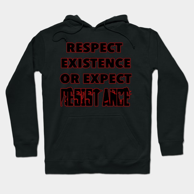 Respect Existence or Expect Resistance - Animal Rights Hoodie by RichieDuprey